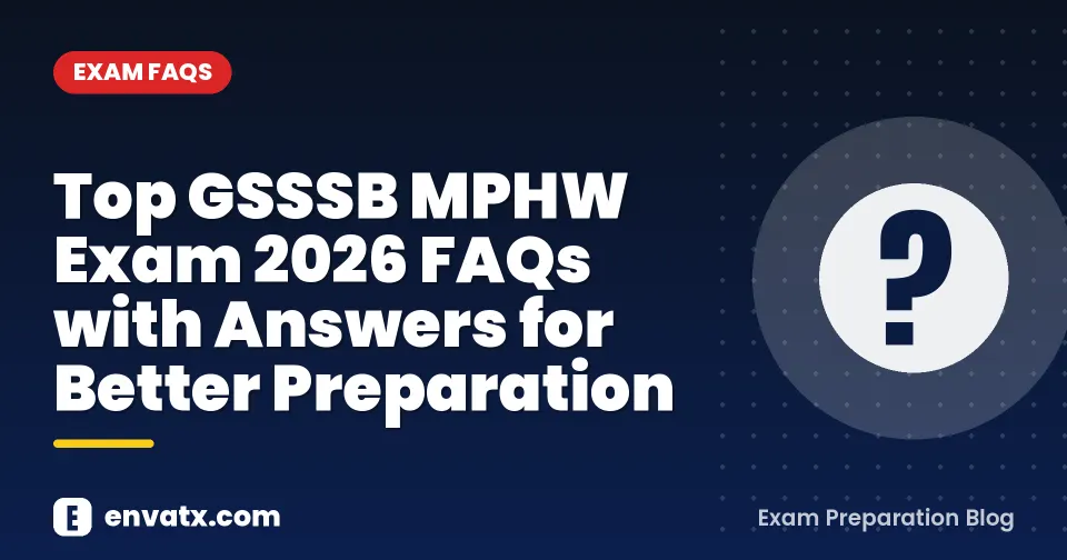 Top GSSSB MPHW Exam 2026 FAQs with Answers for Better Preparation
