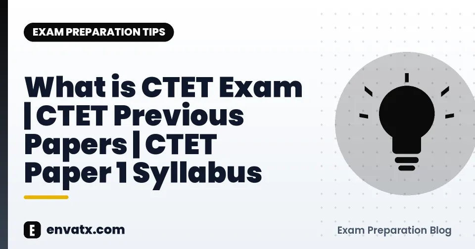 What is CTET Exam | CTET Previous Papers | CTET Paper 1 Syllabus