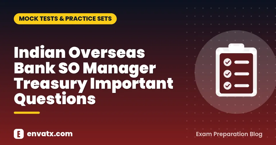 Indian Overseas Bank SO Manager Treasury Important Questions