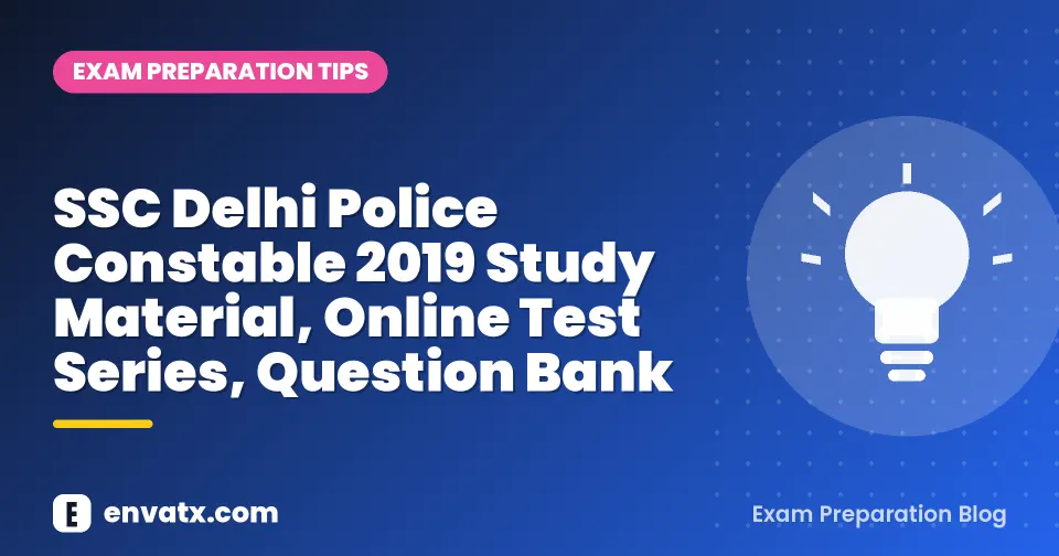 SSC Delhi Police Constable 2019 Study Material, Online Test Series, Question Bank