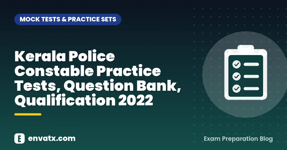 Kerala Police Constable Practice Tests, Question Bank, Qualification 2022