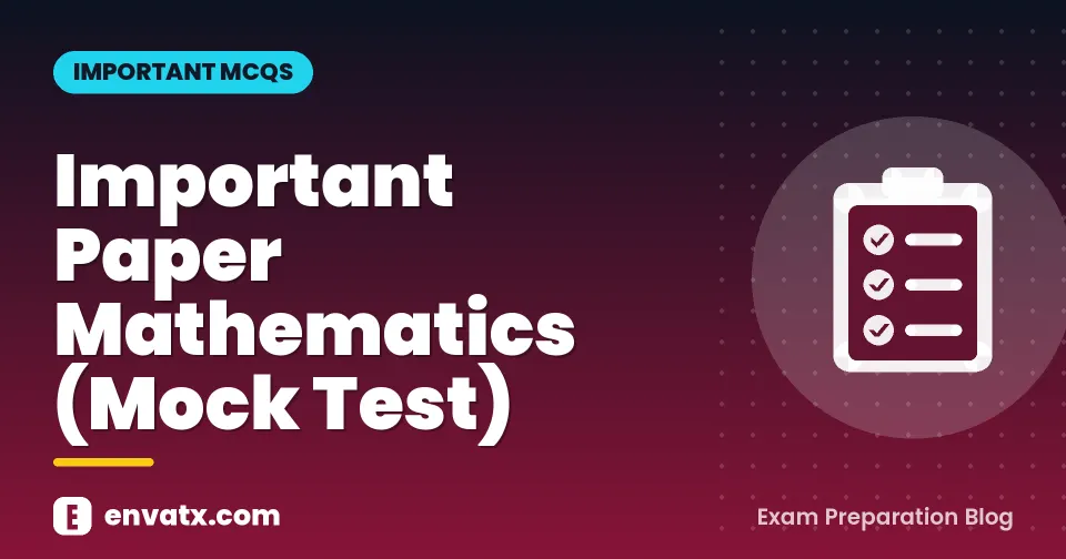Important Paper Mathematics (Mock Test)