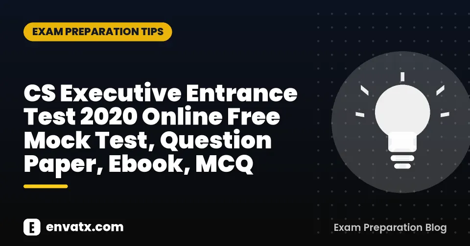 CS Executive Entrance Test 2020 Online Free Mock Test, Question Paper, Ebook, MCQ