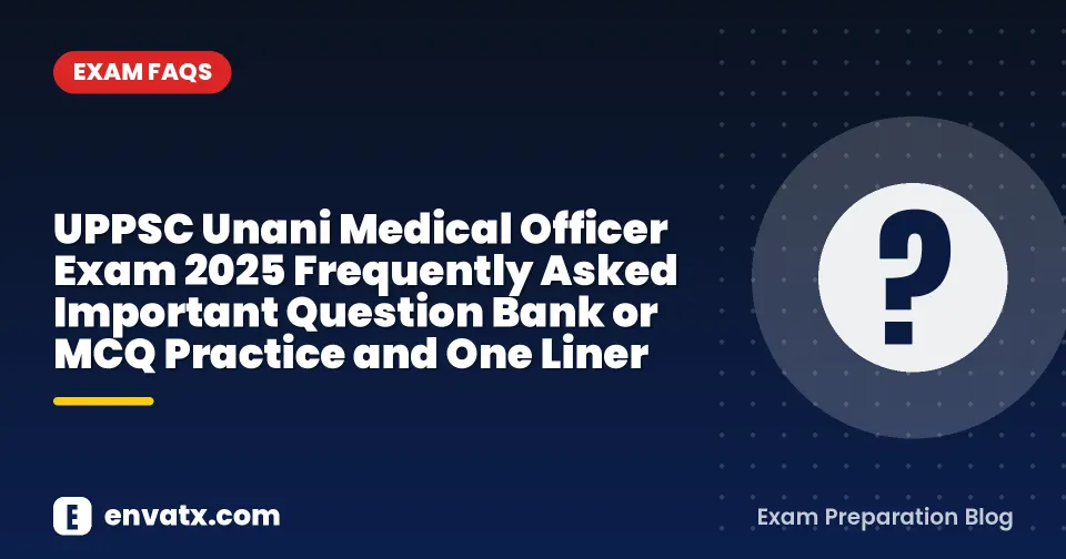 UPPSC Unani Medical Officer Exam 2025 Frequently Asked Important Question Bank or MCQ Practice and One Liner
