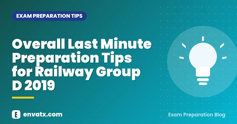 Overall Last Minute Preparation Tips for Railway Group D 2019