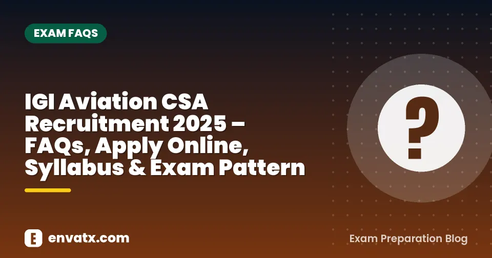IGI Aviation CSA Recruitment 2025 – FAQs, Apply Online, Syllabus & Exam Pattern