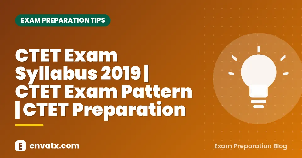 CTET Exam Syllabus 2019 | CTET Exam Pattern | CTET Preparation