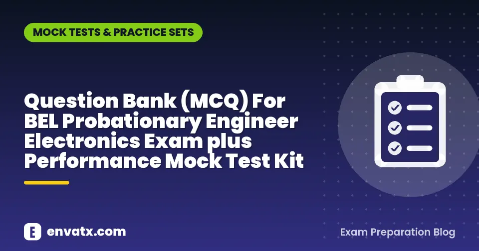 Question Bank (MCQ) For BEL Probationary Engineer Electronics Exam plus Performance Mock Test Kit