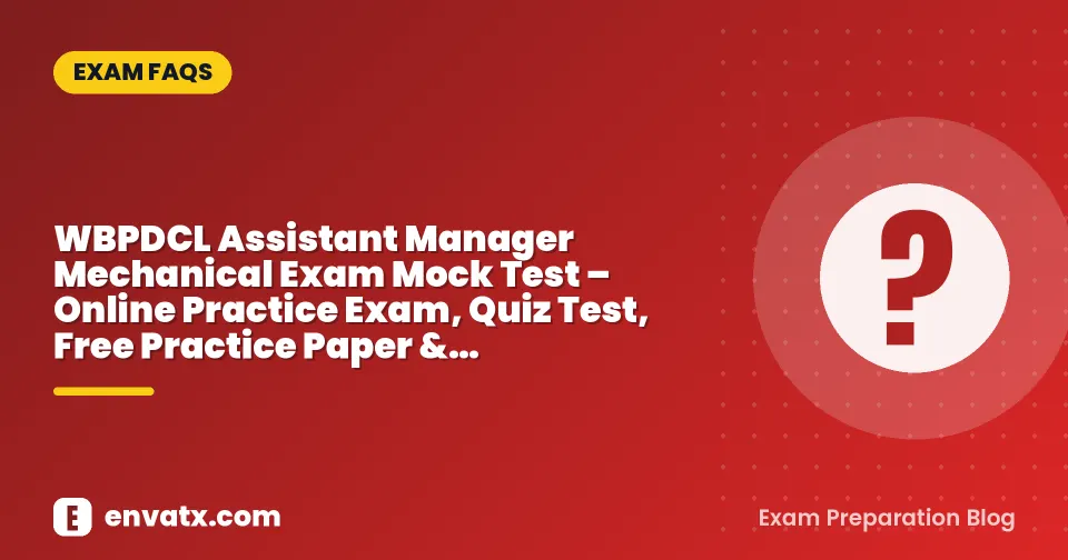 WBPDCL Assistant Manager Mechanical Exam Mock Test – Online Practice Exam, Quiz Test, Free Practice Paper & Subject-wise Test
