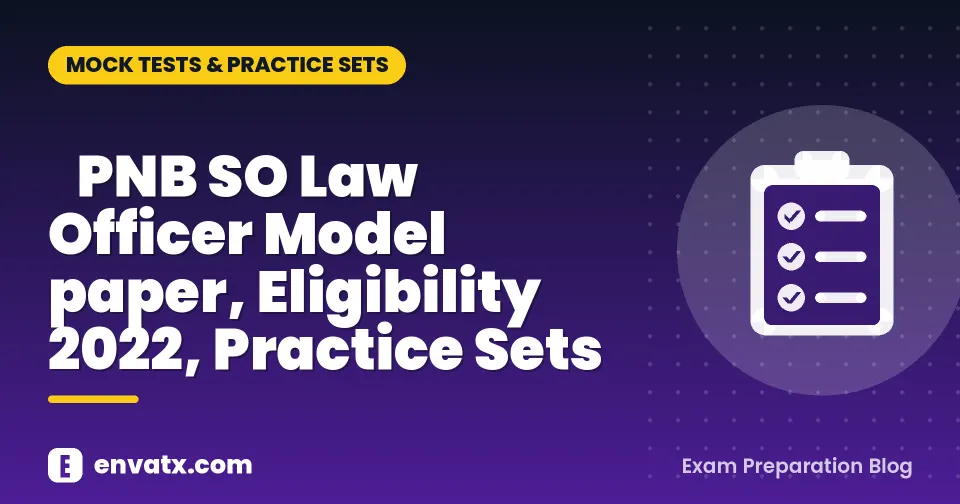 PNB SO Law Officer Model paper, Eligibility 2022, Practice Sets