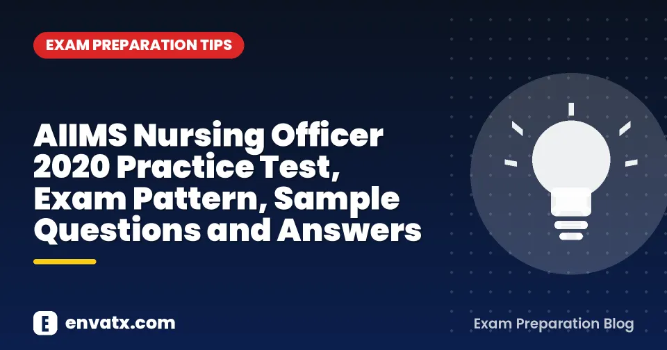AIIMS Nursing Officer 2020 Practice Test, Exam Pattern, Sample Questions and Answers