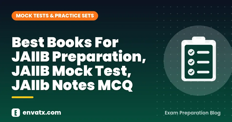 Best Books For JAIIB Preparation, JAIIB Mock Test, JAIIb Notes MCQ