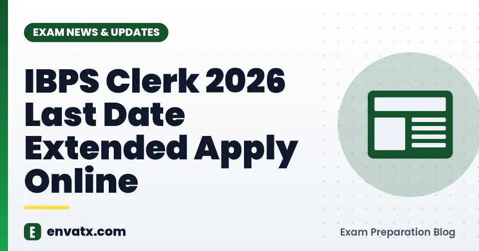 IBPS Clerk 2026 Last Date Extended Apply Online | envatx.com