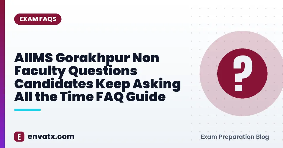 AIIMS Gorakhpur Non Faculty Questions Candidates Keep Asking All the Time FAQ Guide
