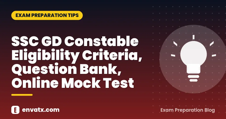 SSC GD Constable Eligibility Criteria, Question Bank, Online Mock Test