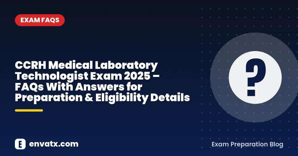 CCRH Medical Laboratory Technologist Exam 2025 – FAQs With Answers for Preparation & Eligibility Details