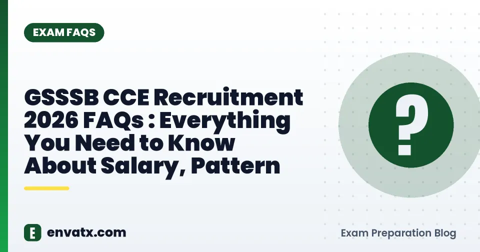 GSSSB CCE Recruitment 2026 FAQs : Everything You Need to Know About Salary, Pattern