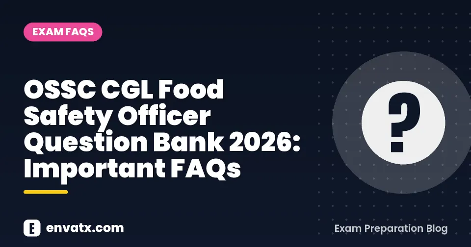 OSSC CGL Food Safety Officer Question Bank 2026: Important FAQs