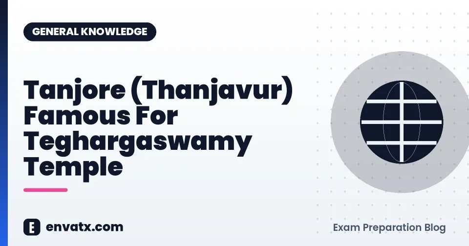 Tanjore (Thanjavur) Famous For Teghargaswamy Temple
