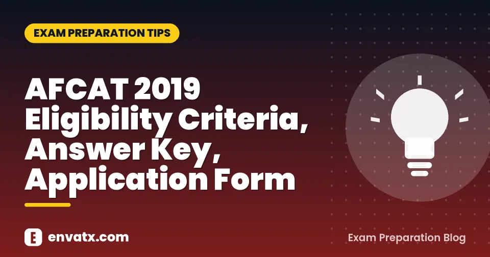 AFCAT 2019 Eligibility Criteria, Answer Key, Application Form