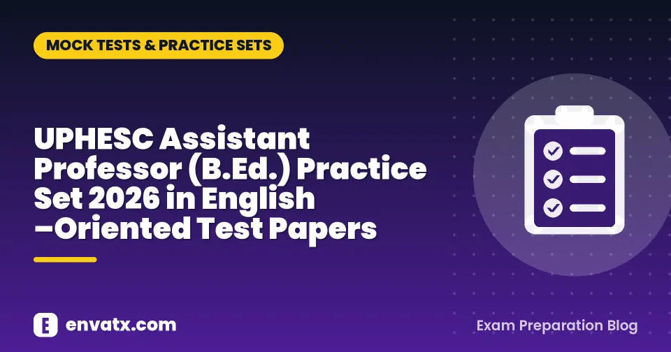 UPHESC Assistant Professor (B.Ed.) Practice Set 2026 in English –Oriented Test Papers