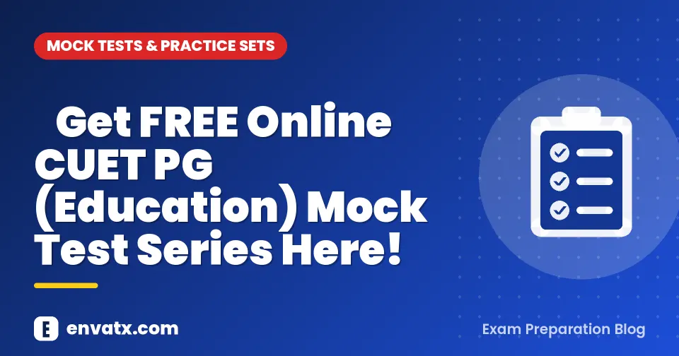 ​Get FREE Online CUET PG (Education) Mock Test Series Here! - envatx.com