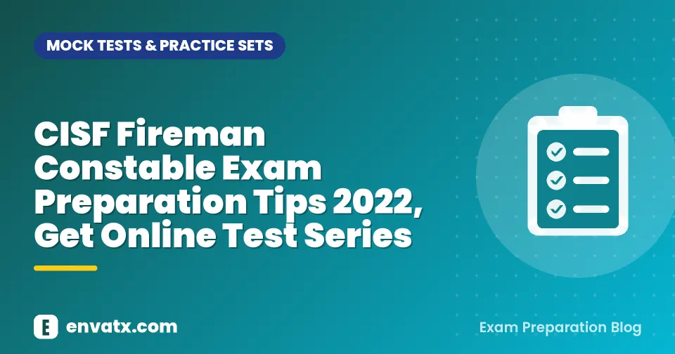 CISF Fireman Constable Exam Preparation Tips 2022, Get Online Test Series