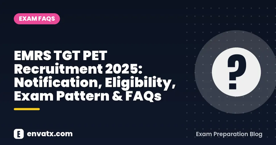 EMRS TGT PET Recruitment 2025: Notification, Eligibility, Exam Pattern & FAQs