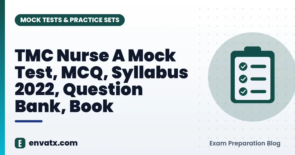 TMC Nurse A Mock Test, MCQ, Syllabus 2022, Question Bank, Book