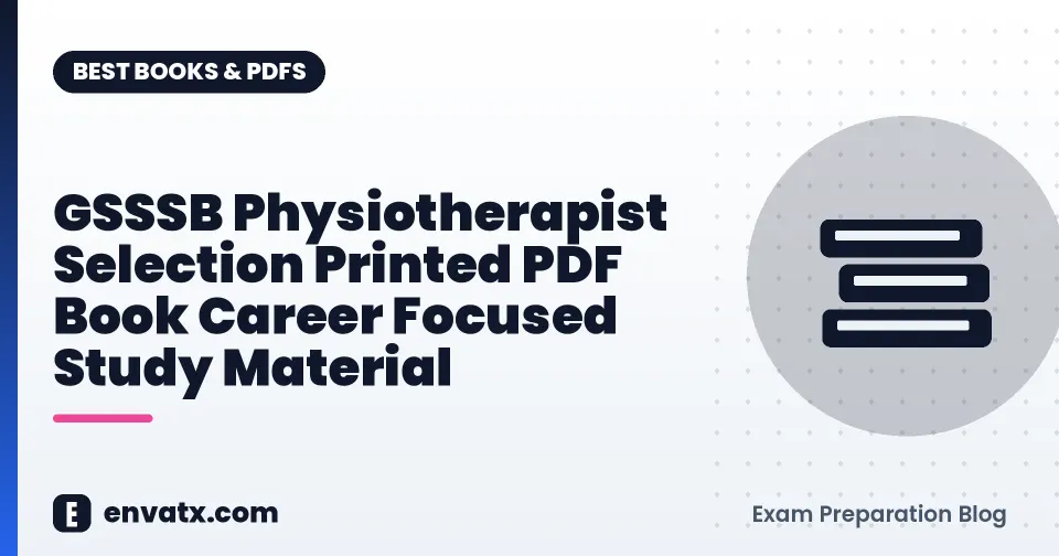 GSSSB Physiotherapist Selection Printed PDF Book Career Focused Study Material