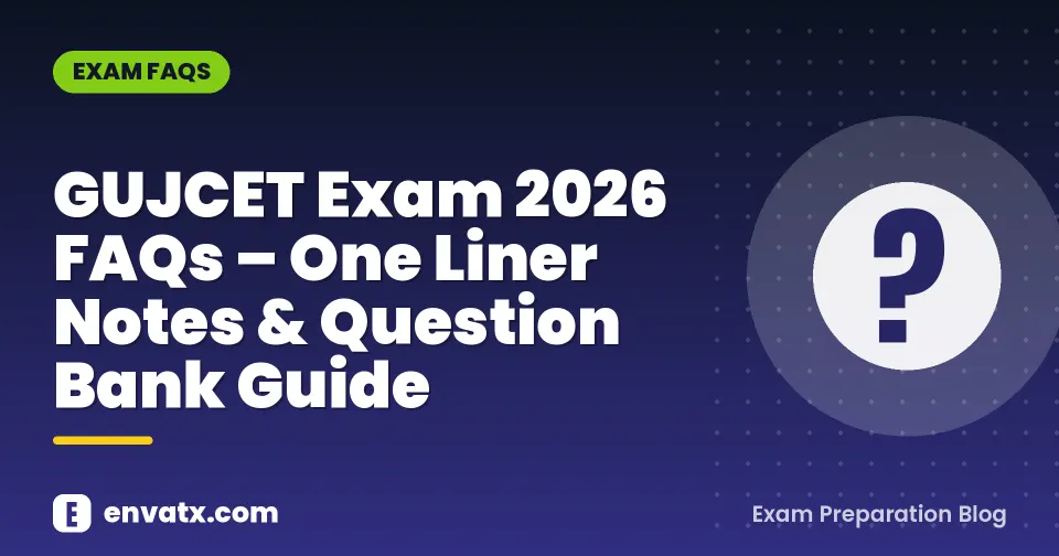 GUJCET Exam 2026 FAQs – One Liner Notes & Question Bank Guide