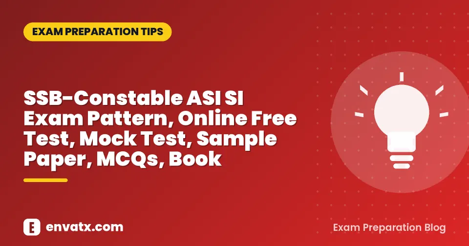 SSB-Constable ASI SI Exam Pattern, Online Free Test, Mock Test, Sample Paper, MCQs, Book