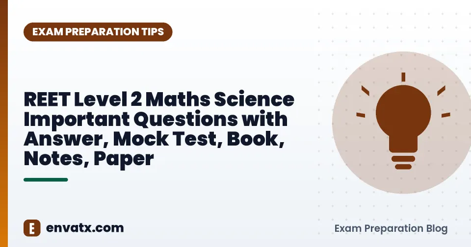 REET Level 2 Maths Science Important Questions with Answer, Mock Test, Book, Notes, Paper