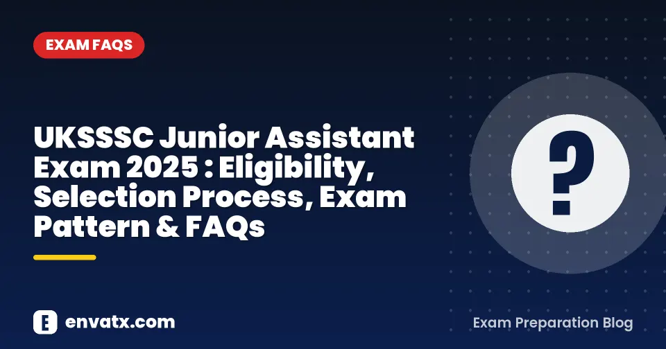 UKSSSC Junior Assistant Exam 2025 : Eligibility, Selection Process, Exam Pattern & FAQs