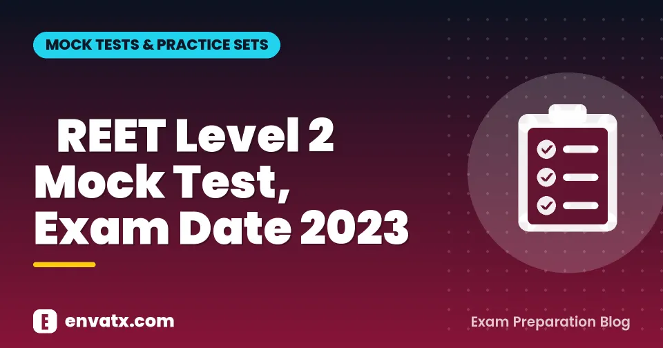 REET Level 2 Mock Test, Exam Date 2023