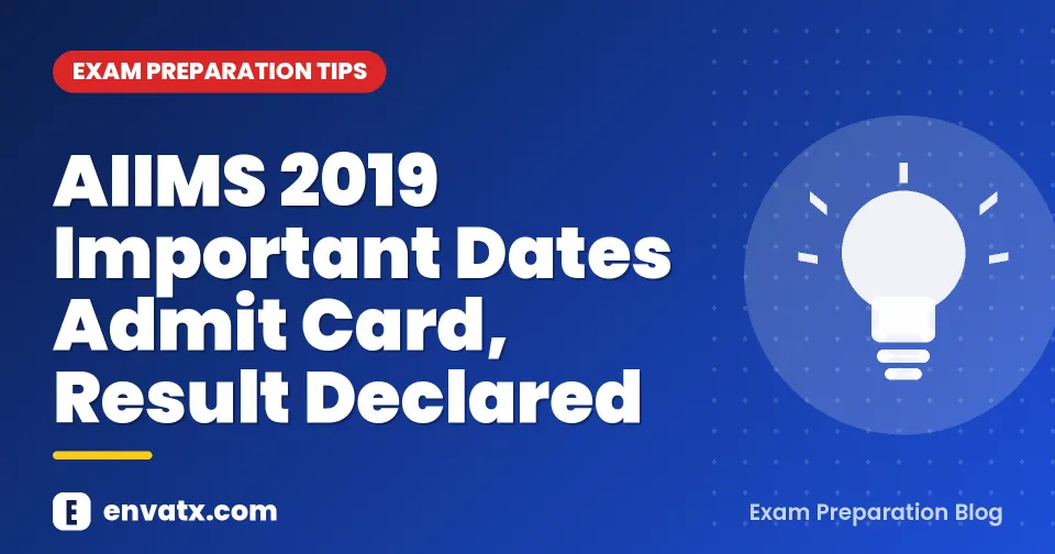 AIIMS 2019 Important Dates Admit Card, Result Declared