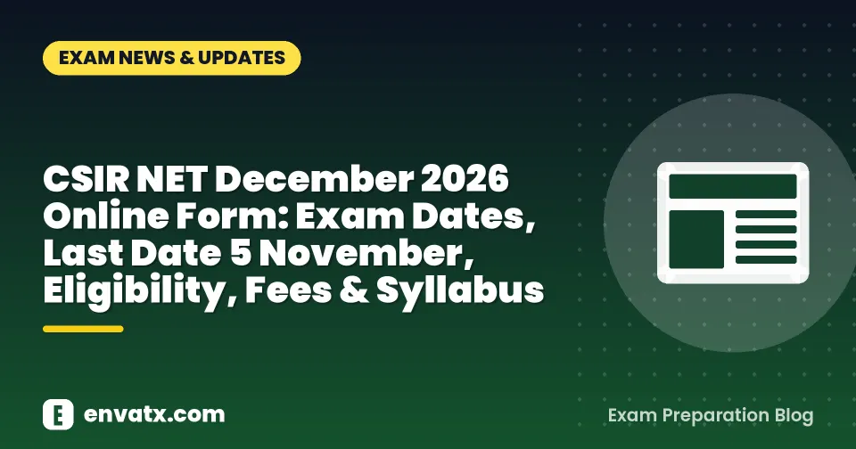 CSIR NET December 2026 Online Form: Exam Dates, Last Date 5 November, Eligibility, Fees & Syllabus