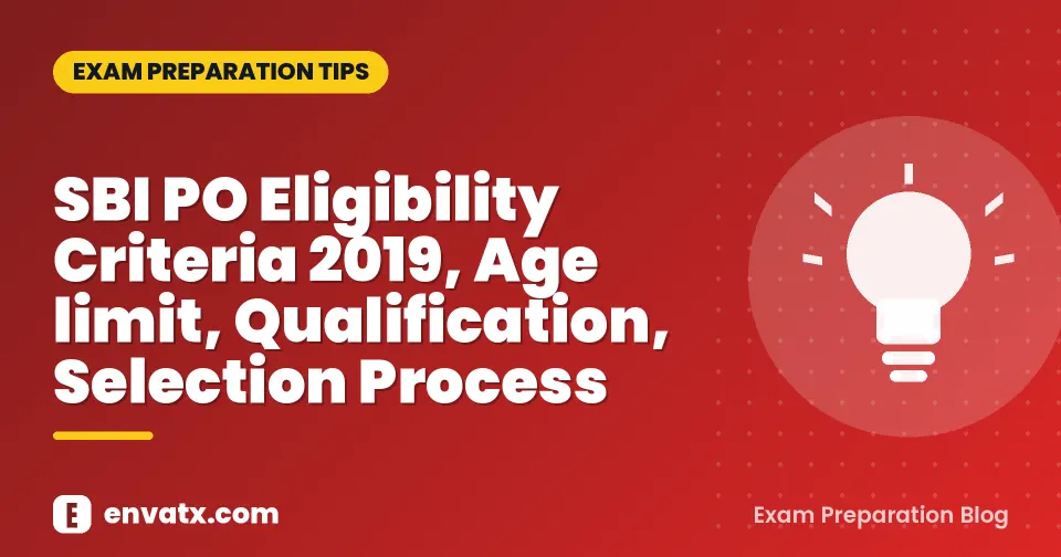 SBI PO Eligibility Criteria 2019, Age limit, Qualification, Selection Process