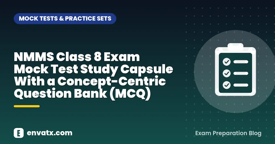 NMMS Class 8 Exam Mock Test Study Capsule With a Concept-Centric Question Bank (MCQ)