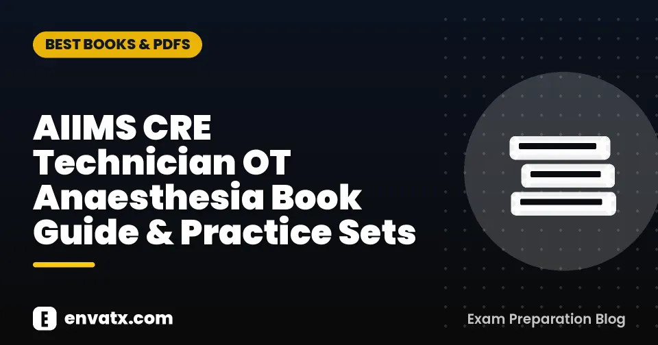 AIIMS CRE Technician OT Anaesthesia Book Guide & Practice Sets