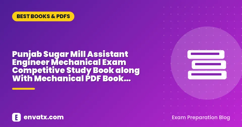 Punjab Sugar Mill Assistant Engineer Mechanical Exam Competitive Study Book along With Mechanical PDF Book Download