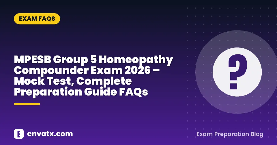 MPESB Group 5 Homeopathy Compounder Exam 2026 – Mock Test, Complete Preparation Guide FAQs