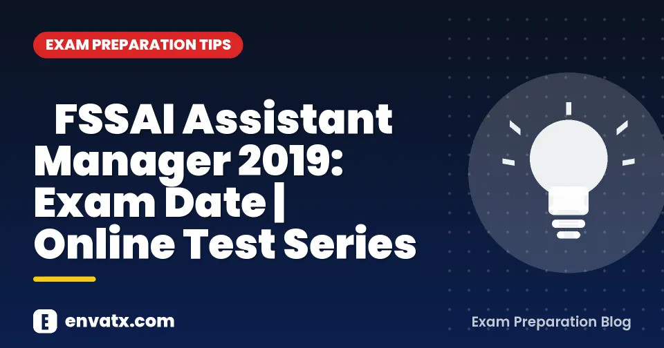 FSSAI Assistant Manager 2019: Exam Date | Online Test Series