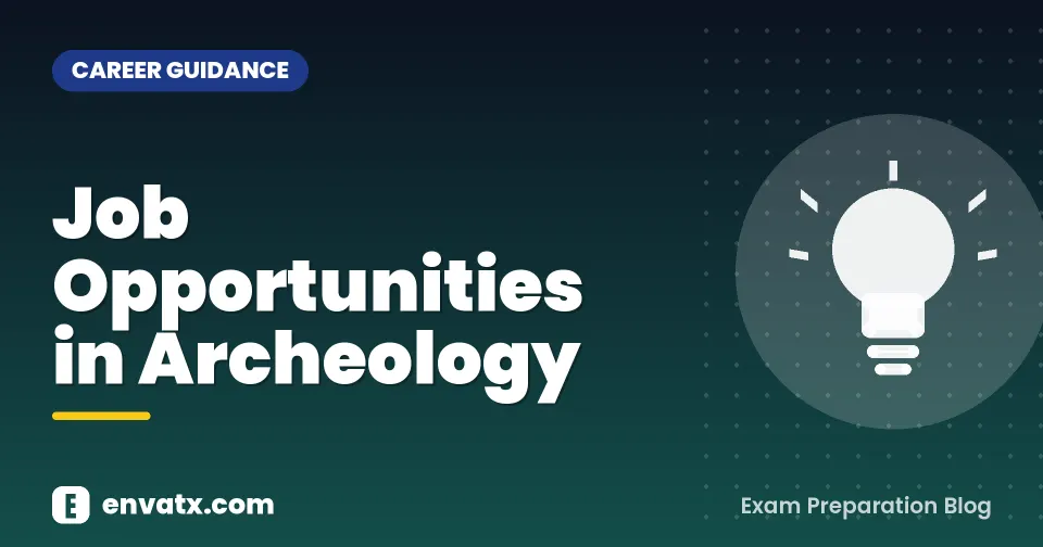 Job Opportunities in Archeology (आर्कियोलाॅजी में नौकरी के अवसर)