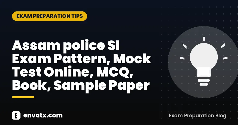 Assam police SI Exam Pattern, Mock Test Online, MCQ, Book, Sample Paper