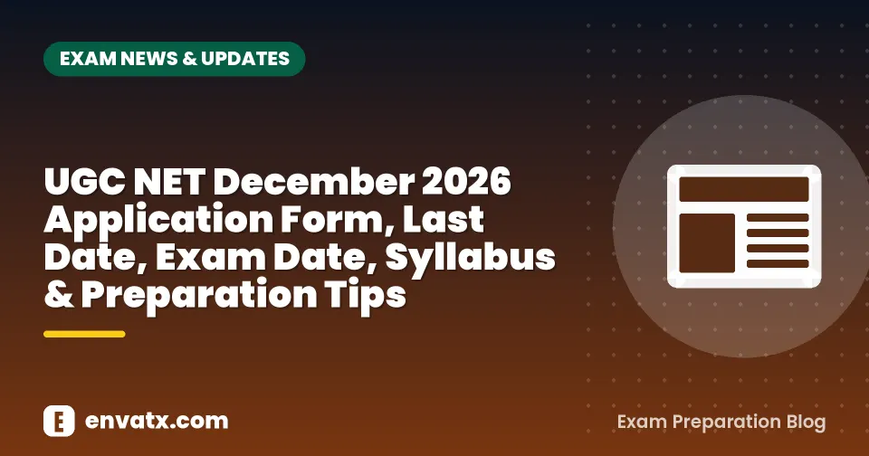 UGC NET December 2026 Application Form, Last Date, Exam Date, Syllabus & Preparation Tips