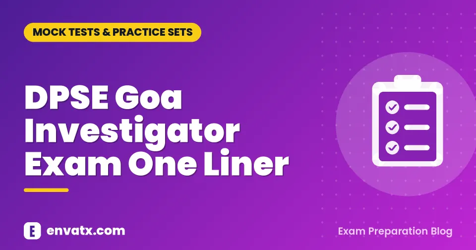 DPSE Goa Investigator Exam One Liner