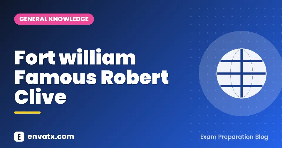 Fort william Famous Robert Clive
