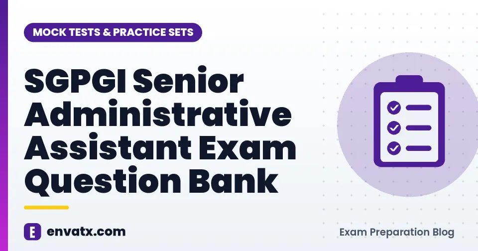 SGPGI Senior Administrative Assistant Exam Question Bank