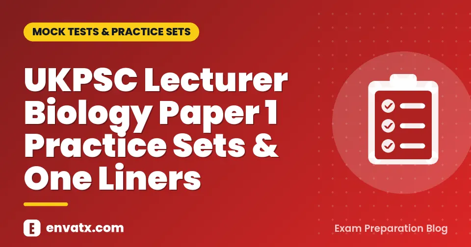 UKPSC Lecturer Biology Paper 1 Practice Sets & One Liners